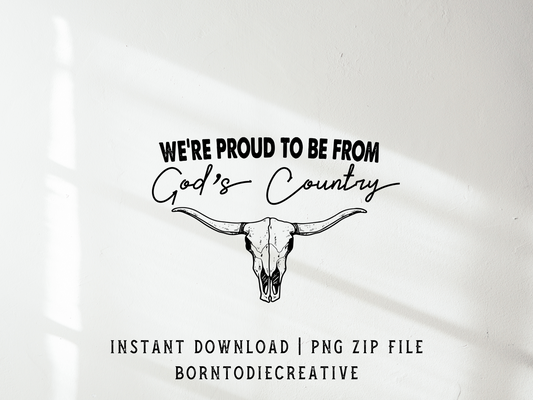 We’re Proud To Be From Gods Country Western Cowboy Skull Sublimation Graphic Design | Instant Download | Png Zip File | Clipart Circuit Print Transfer Cut File