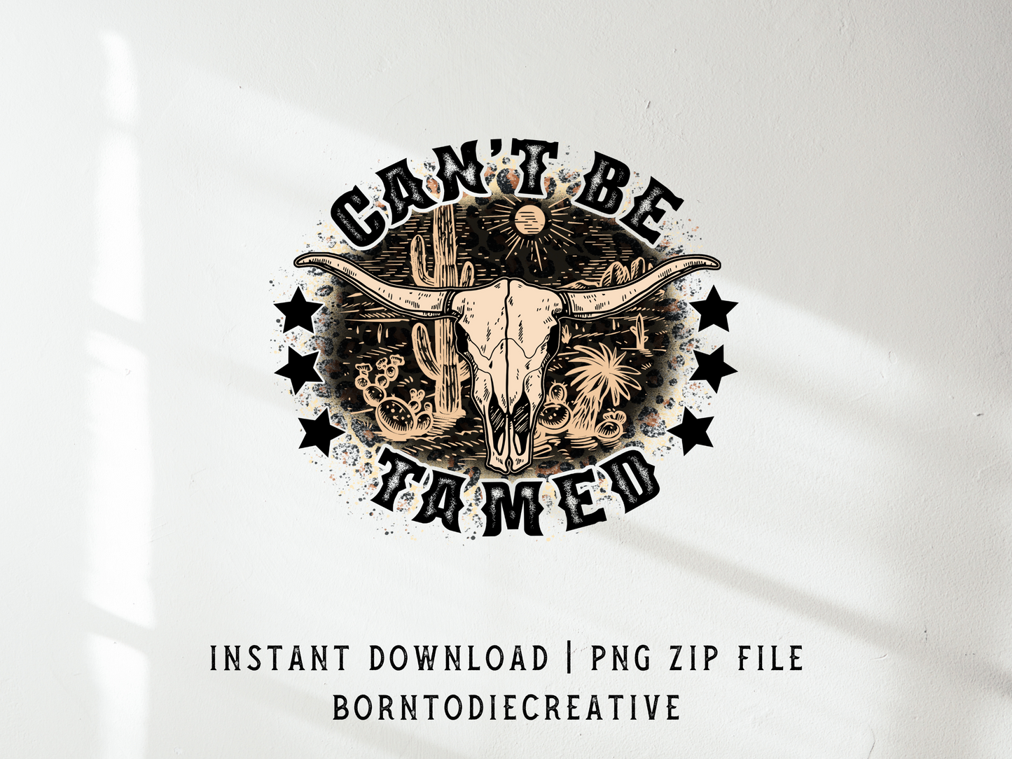 Can’t Be Tamed Western Desert Country Cowboy Sublimation Graphic Design | Instant Download | Png Zip File | Clipart Circuit Print Transfer Cut File