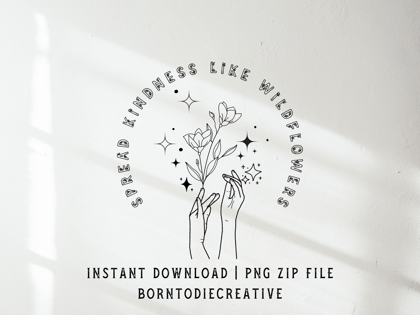 Spread Kindness Like Wildflowers Boho Hands Floral Sublimation Silhouette Graphic Design | Instant Download | Png Zip File | Clipart Circuit Print Transfer Cut File