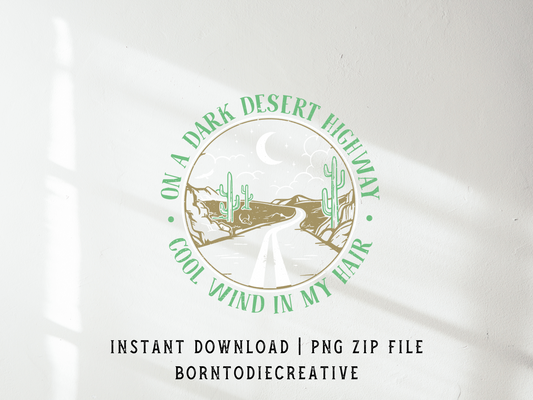 On A Dark Desert Highway Cool Wind On My Hair Western Cowboy Cactus Country Sublimation Graphic Design | Instant Download | Png Zip File | Clipart Circuit Print Transfer Cut File