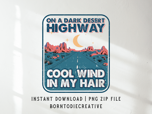 On A Dark Desert Highway Cool Wind In My Hair Western Cactus Cowboy Mountain Country Sublimation Graphic Design | Instant Download | Png Zip File | Clipart Circuit Print Transfer Cut File