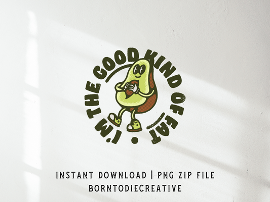 I’m The Good Kind Of Fat Avocado Cartoon Mascot Retro Groovy Sublimation Graphic Design | Instant Download | Png Zip File | Clipart Circuit Print Transfer Cut File