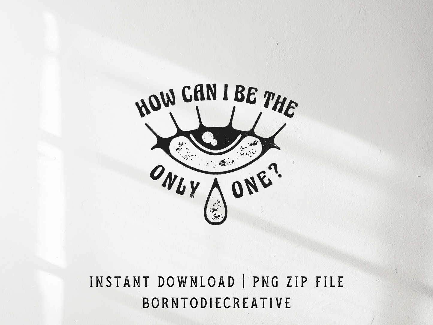 How Can I Be The Only One? Retro Groovy Eye Sublimation Graphic Design | Instant Download | Png Zip File | Clipart Circuit Print Transfer Cut File