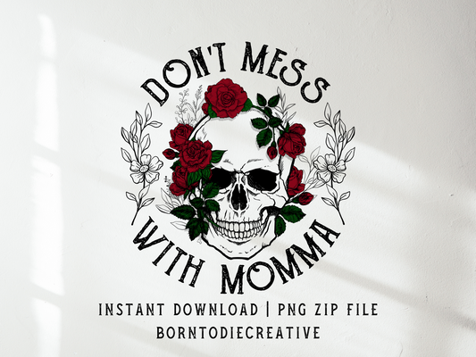 Don’t Mess With Mama Retro Vintage Floral Skull Sublimation Silhouette Graphic Design | Instant Download | Png Zip File | Clipart Circuit Print Transfer Cut File