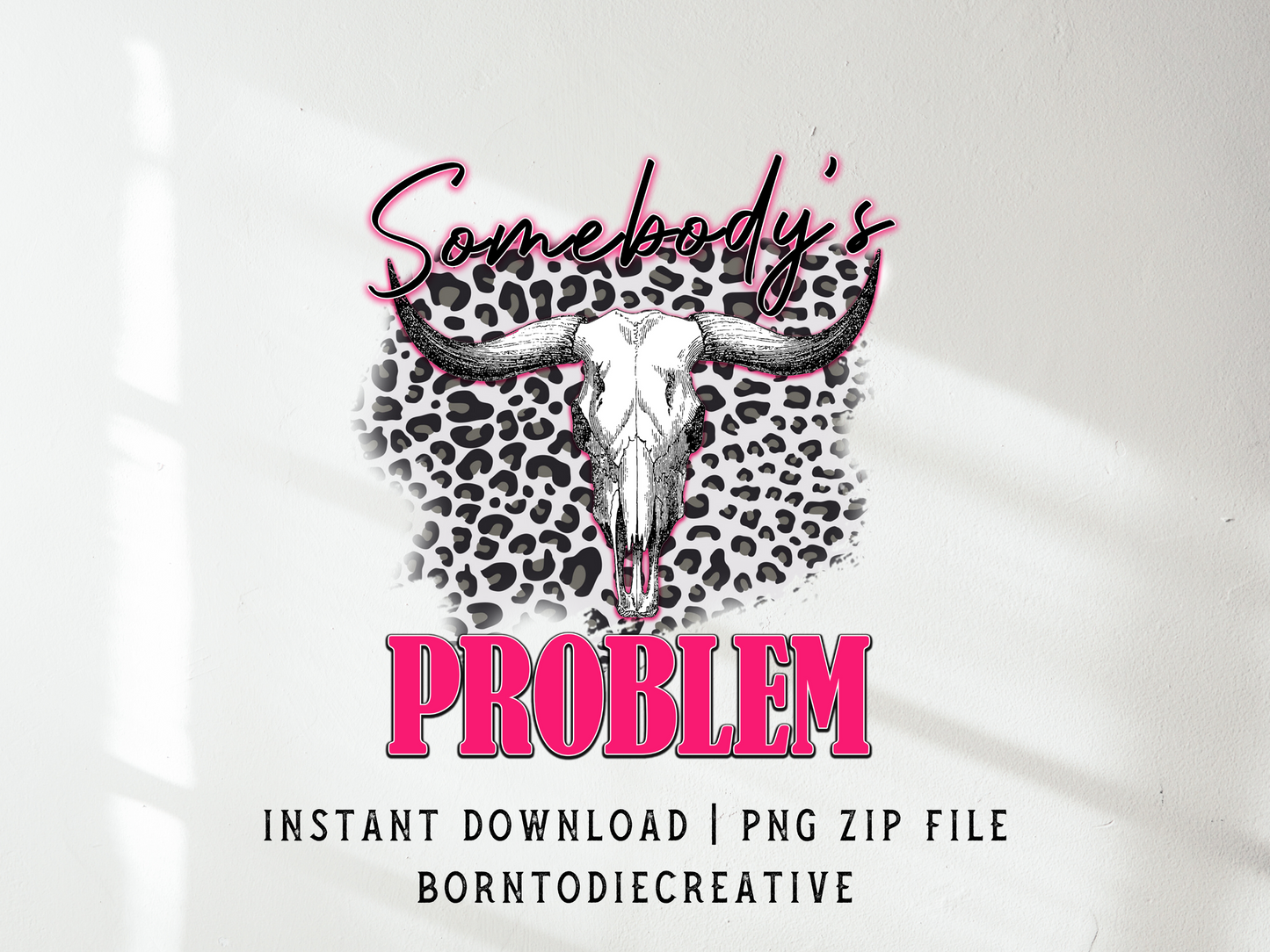 Somebody’s Problem Western Cowgirl Desert Skull Sublimation Graphic Design | Instant Download | Png Zip File | Clipart Circuit Print Transfer Cut File