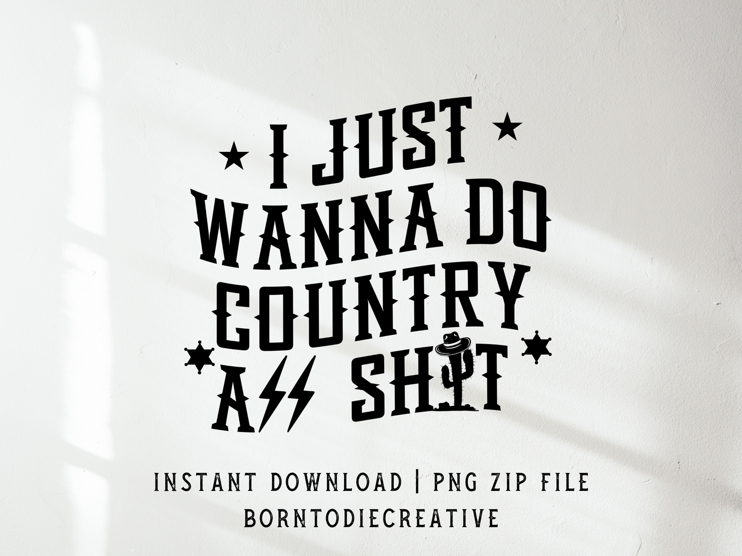 I Just Wanna Do Country Ass Shit Western Cowboy Retro Sublimation Graphic Design | Instant Download | Png Zip File | Clipart Circuit Print Transfer Cut File