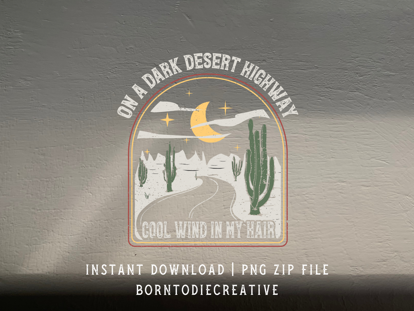 On A Dark Desert Highway Cool Wind In My Hair Western Cowboy Cactus Mountain Country Sublimation Graphic Design | Instant Download | Png Zip File | Clipart Circuit Print Transfer Cut File