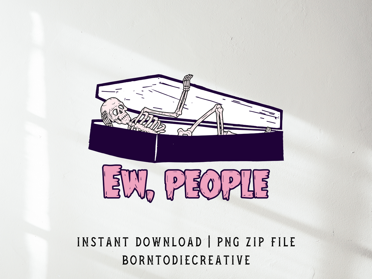 Ew, People Retro Vintage Gothic Anti Social Introvert Skeleton Coffin Sublimation Silhouette Graphic Design | Instant Download | Png Zip File | Clipart Circuit Print Transfer Cut File