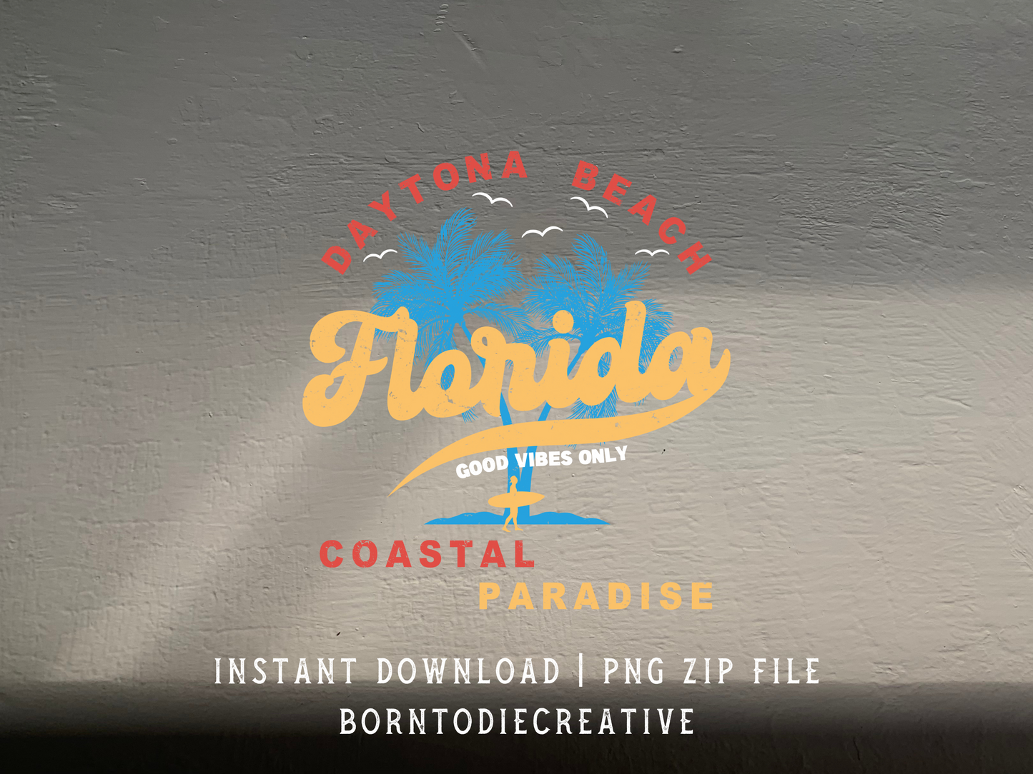 Daytona Beach Florida Good Vibes Only Coastal Paradise Retro Vintage Summer Surfer Palm Tree Bird Sublimation Silhouette Graphic Design | Instant Download | Png Zip File | Clipart Circuit Print Transfer Cut File