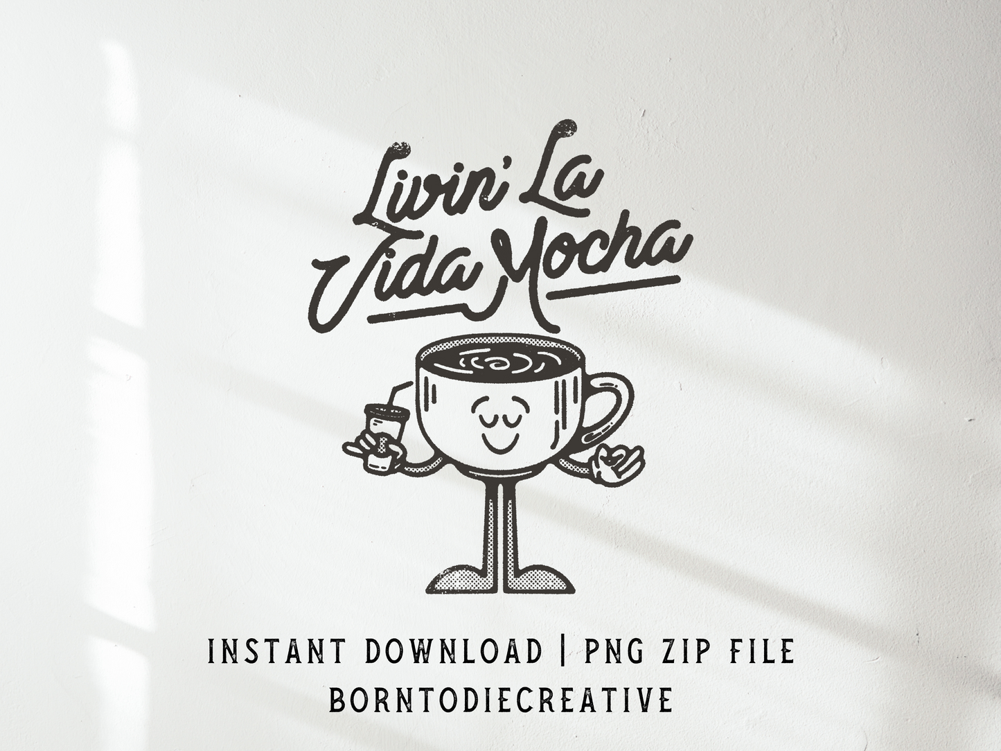 Livin’ Da Vida Mocha Retro Groovy Cartoon Mascot Sublimation Graphic Design | Instant Download | Png Zip File | Clipart Circuit Print Transfer Cut File