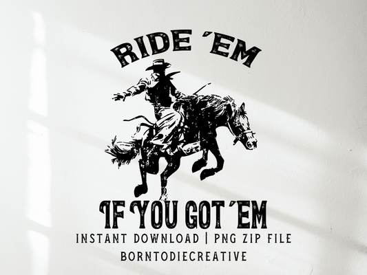 Ride ‘Em If You Got ‘Em Retro Western Cowboy Rodeo Bucking Horse Sublimation Graphic Design | Instant Download | Png Zip File | Clipart Circuit Print Transfer Cut File