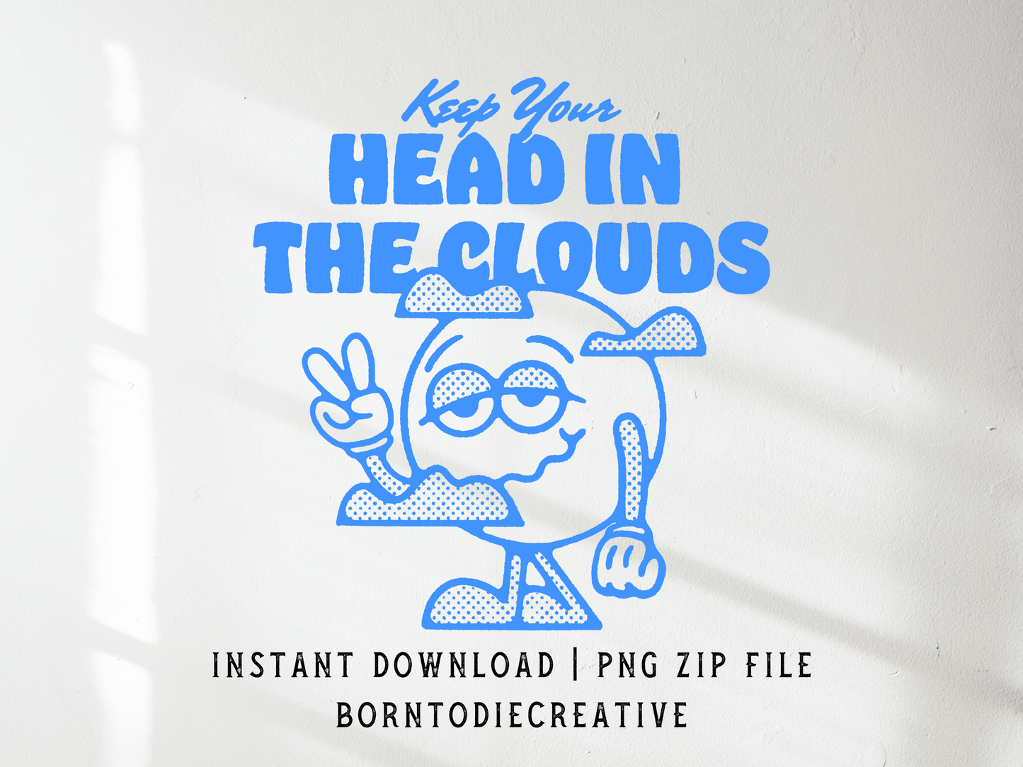 Keep Your Head In The Clouds Stoner Retro Groovy Cartoon Mascot Sublimation Graphic Design | Instant Download | Png Zip File | Clipart Circuit Print Transfer Cut File