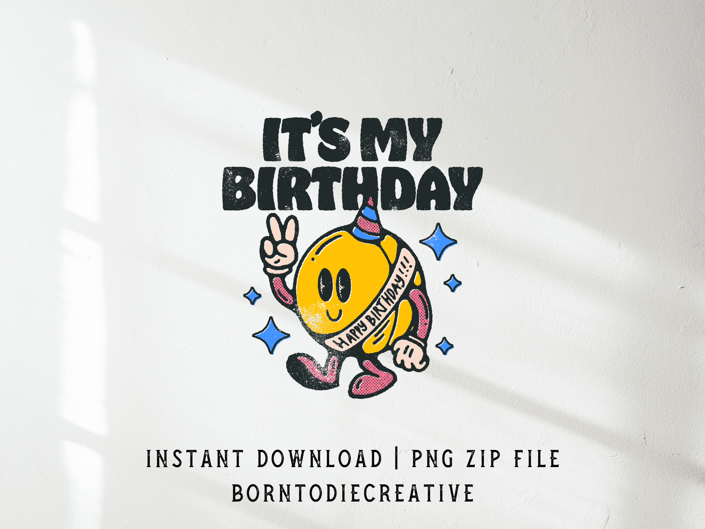 Its My Birthday Happy Retro Groovy Cartoon Sublimation Graphic Design | Instant Download | Png Zip File | Clipart Circuit Print Transfer Cut File