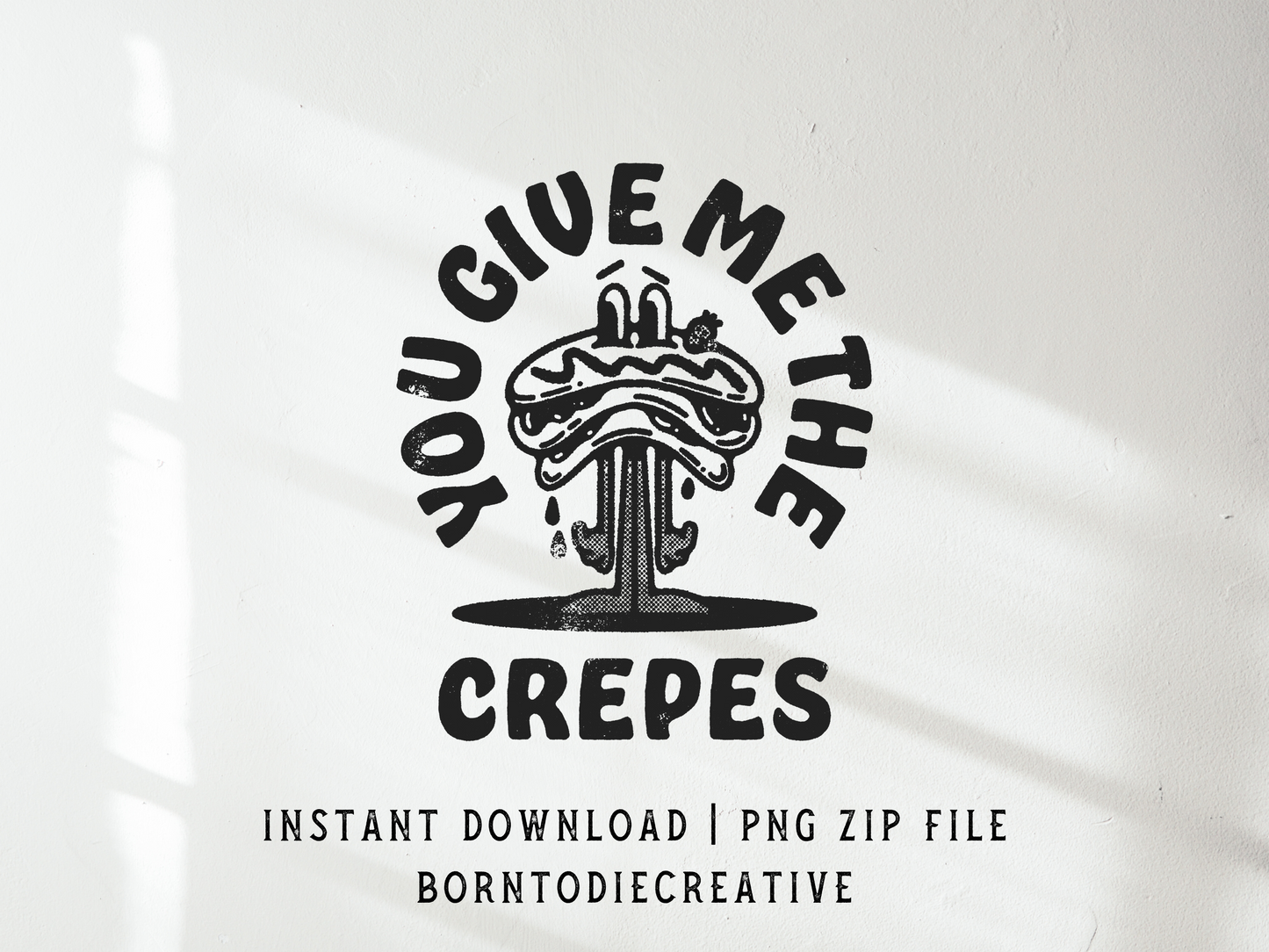 You Give Me The Crepes Retro Groovy Cartoon Mascot Sublimation Graphic Design | Instant Download | Png Zip File | Clipart Circuit Print Transfer Cut File